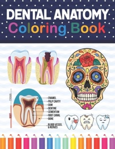 Cover for Samniczell Publication · Dental Anatomy Coloring Book: Learn the Basics of Dental Anatomy. Dental Anatomy Coloring Book for Cute Children's, Kids, Boys, Girls, Dental Assistants, Dental Students, Periodontists and Dentists. Essential of Dental Assisting. (Paperback Book) (2020)