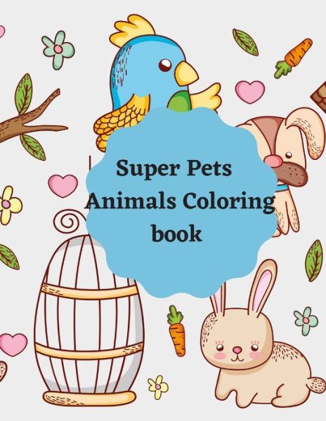 Cover for Haythcoloring Publishing · Super Pets Animals Coloring Book (Paperback Book) (2020)