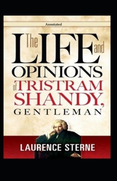 Cover for Laurence Sterne · The Life and Opinions of Tristram Shandy, Gentleman (Annotated) (Taschenbuch) (2020)