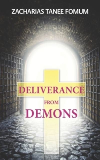 Cover for Zacharias Tanee Fomum · Deliverance From Demons - The Overthrow of Principalities (Paperback Book) (2020)