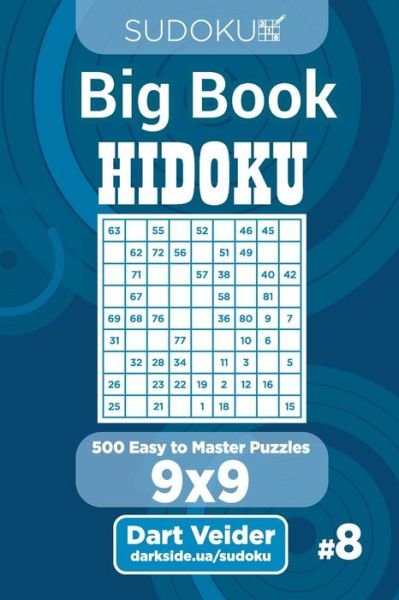 Cover for Dart Veider · Sudoku Big Book Hidoku - 500 Easy to Master Puzzles 9x9 (Volume 8) (Taschenbuch) (2020)