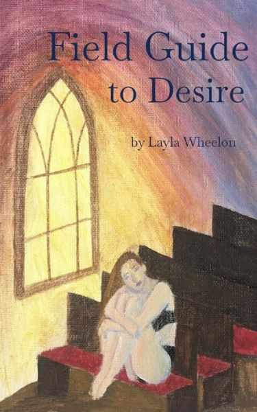 Cover for Layla Grace Wheelon · Field Guide to Desire (Paperback Book) (2020)