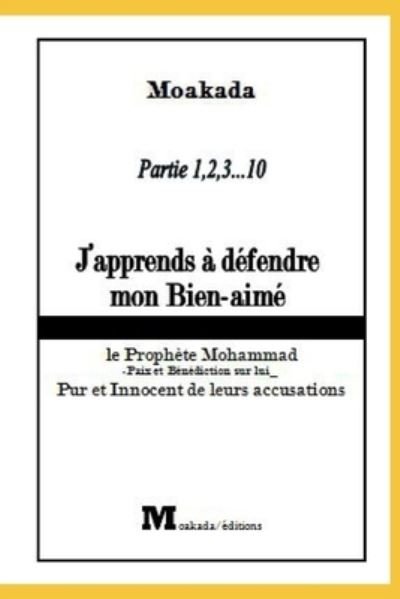 Cover for Moakada Groupe · J'apprends a defendre mon Bien-aime: le Prophete Mohammad (Pbsl)_Paix et Benediction sur lui_ Pur et Innocent de leurs accusations, (Paperback Bog) (2020)