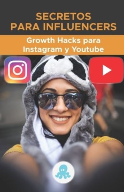 Cover for Marketing de Influencers Red Influencer Marketing de Influencers · Secretos para Influencers: Grow Hacks para Instagram y Youtube: Trucos, Claves y Secretos Profesionales para Ganar Seguidores y Multiplicar el Alcance en Instagram y Youtube - Secretos para Influencers (Paperback Book) (2020)