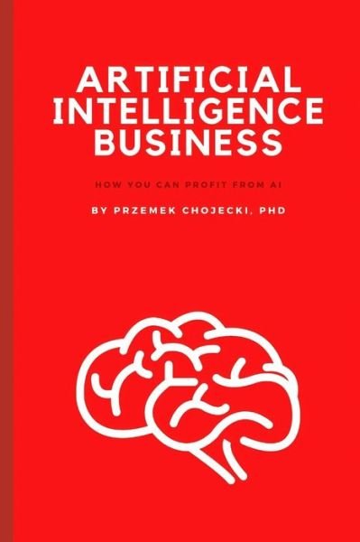 Cover for Przemek Chojecki · Artificial Intelligence Business (Paperback Bog) (2020)