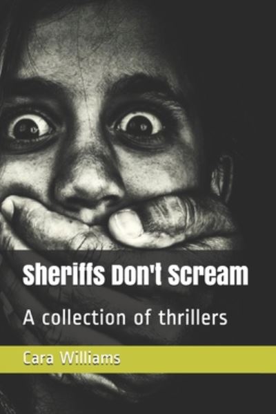 Sheriffs Don't Scream - Cara Williams - Livros - Independently Published - 9798671676457 - 2 de agosto de 2020