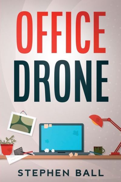 Office Drone - Stephen Ball - Böcker - Independently Published - 9798671689457 - 2 augusti 2020