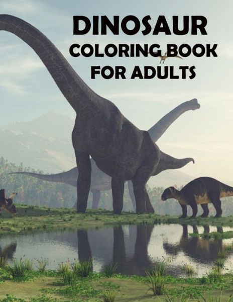 Cover for Braylon Smith · Dinosaur Coloring Book For Adults (Taschenbuch) (2020)