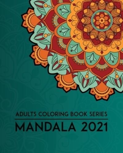 Cover for Ye Khiam Lee · Adults Coloring Book Series MANDALA 2021 (Paperback Bog) (2021)