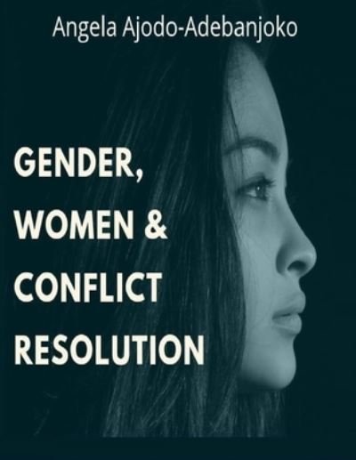 Angela Ajodo-Adebanjoko · Gender, Women and Conflict Resolution (Paperback Bog) (2021)