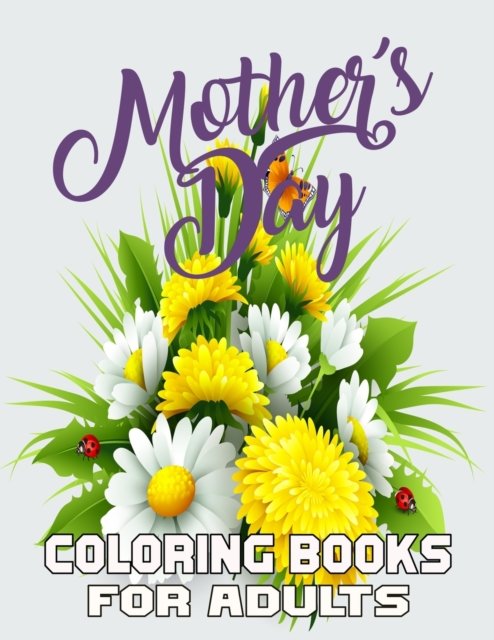 Cover for Kr Print House · Mother's Day Coloring Books For Adults: Funny Quotes Coloring Book for Mothers, Flower and Floral with Inspirational Quotes to color. (Pocketbok) (2021)