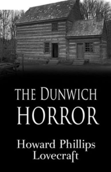 The Dunwich Horror - H P Lovecraft - Books - Independently Published - 9798733314457 - April 5, 2021