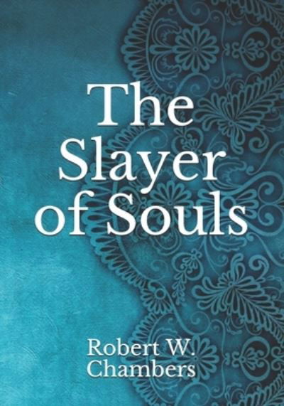 Cover for Robert W Chambers · The Slayer of Souls (Paperback Book) (2021)