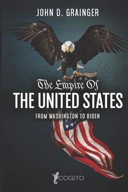 Cover for John D Grainger · The Empire of the United States: From Washington to Biden (Pocketbok) (2021)