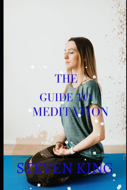 Cover for Steven King · The guide to meditation: become one with your inner self (Pocketbok) (2022)