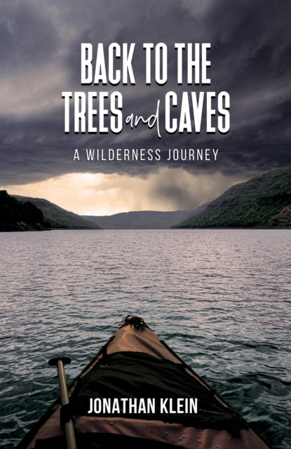 Cover for Jonathan Klein · Back to the Trees and Caves: A Wilderness Journey (Hardcover Book) (2024)
