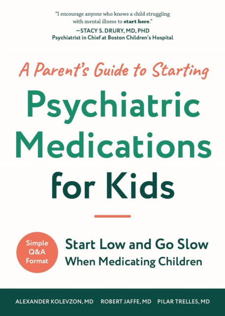 Cover for Alexander Kolevzon · A Parent's Guide to Starting Psychiatric Medications for Kids: Start Low and Go Slow (Paperback Book) (2025)