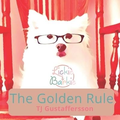 Cover for Tj Gustaffersson · Lickie &amp; Barkie The Golden Rule - Lickie &amp; Barkie (Paperback Book) (2022)
