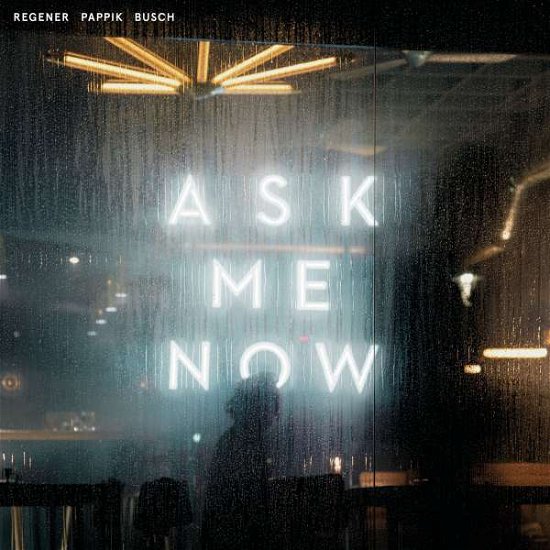Cover for Regener, Pappik &amp; Busch · Ask Me Now (CD) (2021)