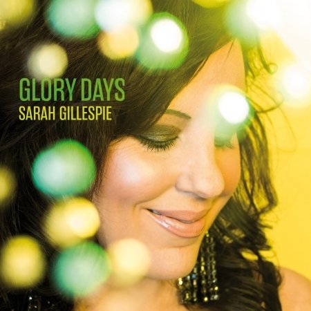 Gillespie Sarah · Glory Days (CD) (2013)