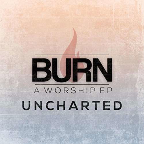 Burn - Uncharted - Musikk - Uncharted - 0888295241458 - 13. mars 2015