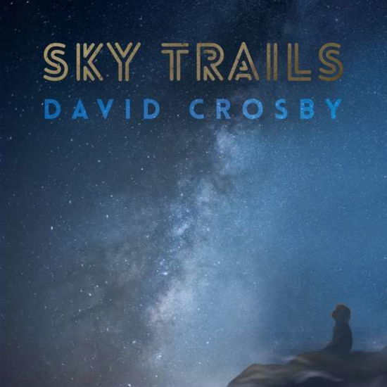 Sky Trails - David Crosby - Musiikki - BMG Rights Management LLC - 4050538286458 - perjantai 29. syyskuuta 2017