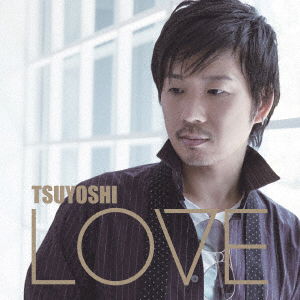 Cover for Tsuyoshi · Love (CD) [Japan Import edition] (2014)