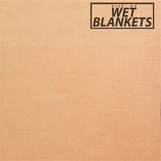 Cover for Wet Blankets · Rise Of Wet Blankets (LP) (2015)