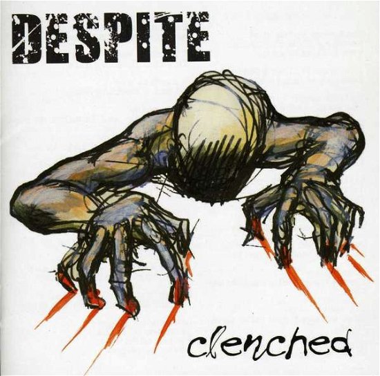 Despite · Clenched (CD) (2011)