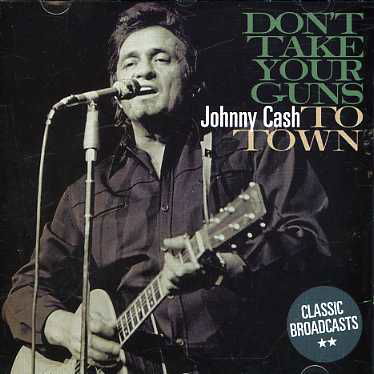 Don't Take Your Guns to Town - Johnny Cash - Música - COUNTRY STARS - 8712177051458 - 13 de janeiro de 2008