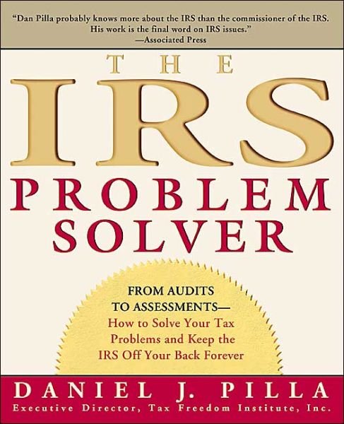 The IRS Problem Solver: From Audits to Assessments--How to Solve Your Tax Problems and Keep the IRS Off Your Back Forever - Daniel J. Pilla - Bøker - HarperCollins - 9780060533458 - 23. desember 2003