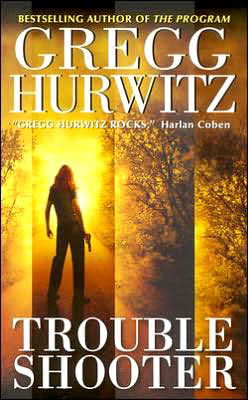 Troubleshooter - Gregg Hurwitz - Books - HarperCollins - 9780060731458 - July 25, 2006