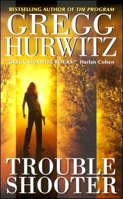 Troubleshooter - Gregg Hurwitz - Books - HarperCollins - 9780060731458 - August 1, 2006