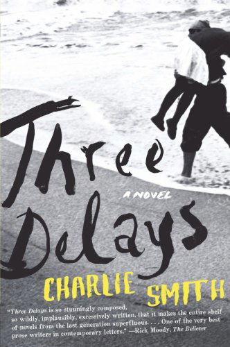 Three Delays: a Novel - Charlie Smith - Kirjat - Harper Perennial - 9780061859458 - tiistai 18. toukokuuta 2010