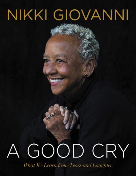 Cover for Nikki Giovanni · A Good Cry: What We Learn From Tears and Laughter (Gebundenes Buch) (2017)