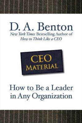 Cover for D. A. Benton · CEO Material: How to Be a Leader in Any Organization (Hardcover Book) [Ed edition] (2009)