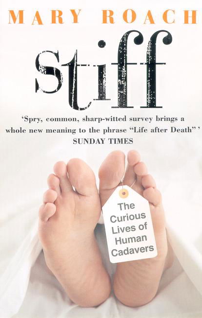 Stiff: The Curious Lives of Human Cadavers - Mary Roach - Kirjat - Penguin Books Ltd - 9780141007458 - torstai 1. heinäkuuta 2004