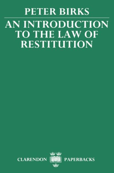 Cover for Birks, Peter (Regius Professor of Civil Law, Regius Professor of Civil Law, University of Oxford) · An Introduction to the Law of Restitution - Clarendon Paperbacks (Paperback Book) [Revised edition] (1989)