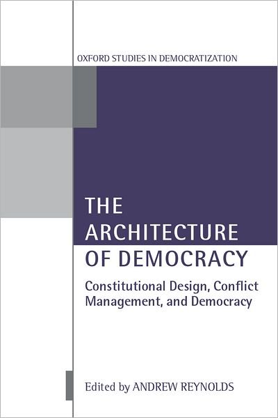 Cover for Reynolds · The Architecture of Democracy: Constitutional Design, Conflict Management, and Democracy - Oxford Studies in Democratization (Hardcover Book) (2002)