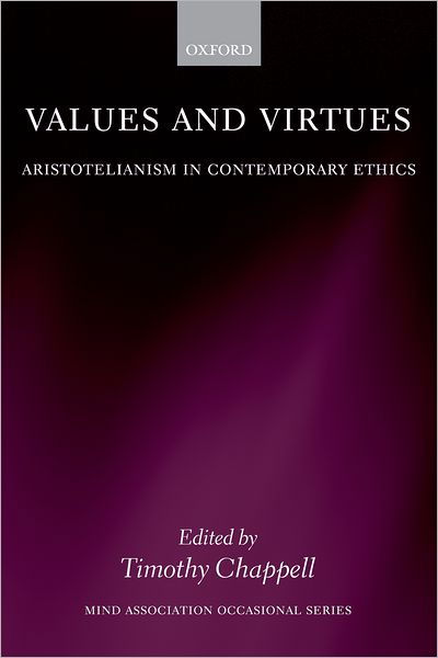 Cover for Timothy Chappell · Values and Virtues: Aristotelianism in Contemporary Ethics - Mind Association Occasional Series (Inbunden Bok) (2006)