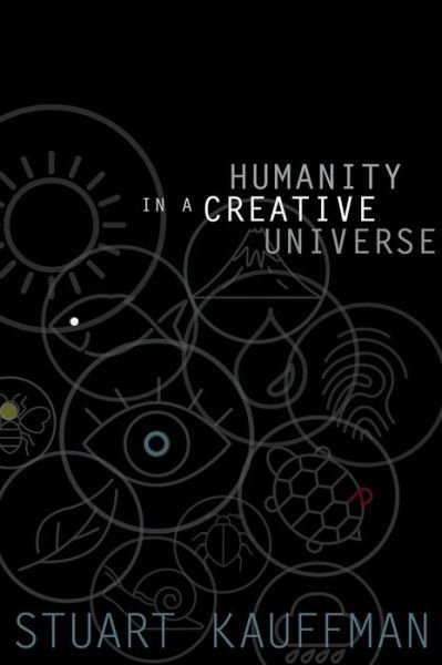 Cover for Kauffman, Stuart A. (Affiliate Professor, Affiliate Professor, The Institute For Systems Biology) · Humanity in a Creative Universe (Innbunden bok) (2016)