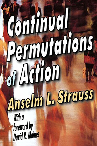 Cover for Anselm L. Strauss · Continual Permutations of Action (Paperback Book) [Reprint edition] (2008)