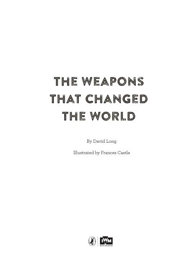 The Weapons That Changed The World: Game-changing inventions - David Long - Books - Penguin Random House Children's UK - 9780241394458 - September 2, 2021