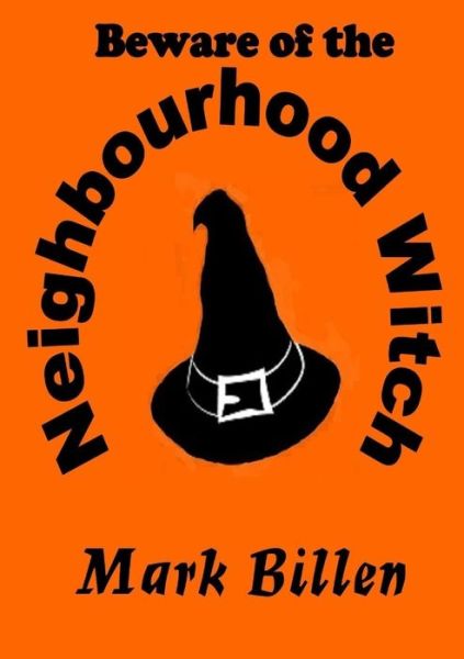 Cover for Mark Billen · Beware of the Neighbourhood Witch (Book) (2017)
