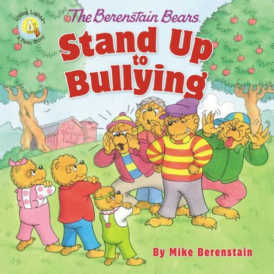 Cover for Mike Berenstain · The Berenstain Bears Stand Up to Bullying - Berenstain Bears / Living Lights: A Faith Story (Paperback Book) (2018)