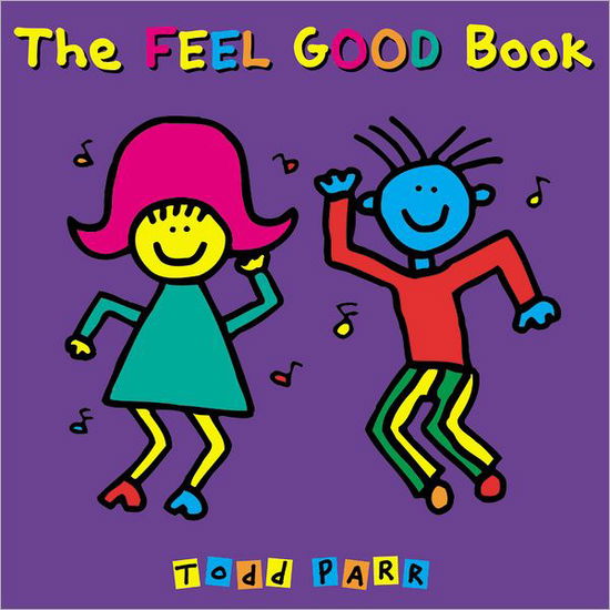 The Feel Good Book - Todd Parr - Bøker - Little, Brown & Company - 9780316043458 - 2. juli 2009