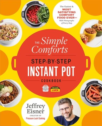 Cover for Jeffrey Eisner · The Simple Comforts Step-by-Step Instant Pot Cookbook: The Easiest and Most Satisfying Comfort Food Ever - With Photographs of Every Step (Paperback Book) (2022)