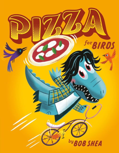 Cover for Bob Shea · Pizza for Birds (Inbunden Bok) (2024)