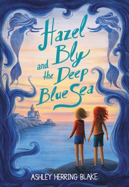 Cover for Ashley Herring Blake · Hazel Bly and the Deep Blue Sea (Hardcover Book) (2021)