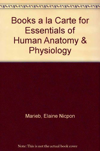 Books a La Carte for Essentials of Human Anatomy & Physiology (9th Edition) - Elaine N. Marieb - Books - Benjamin Cummings - 9780321667458 - April 2, 2010